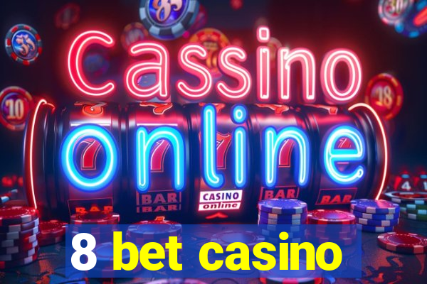 8 bet casino